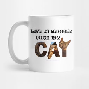 Life is better with my cat - Bengal cat oil painting word art Mug